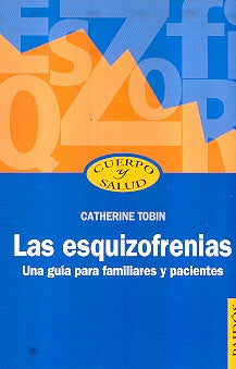 Las Esquizofrenias/ Schizophrenia: Una guia para familiares y pacientes/A Guide for Patients, Family | Catherine Tobin