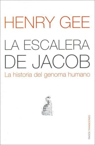 La Escalera De Jacob/ Jacob's Ladder: La Historia Del Genoma Humano (Paidos Transiciones) (Spanish E | Henry Gee