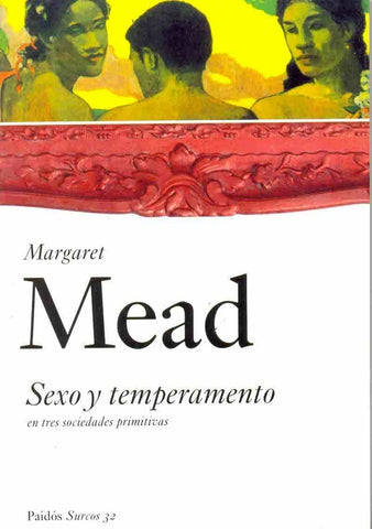 Sexo Y Temperamento En Tres Sociedades Primitivas / Sex and Temperament In Three Primitive Societies | Margaret Mead