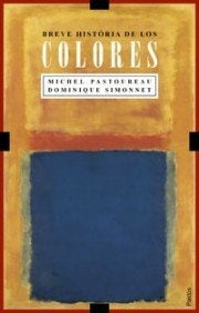 Breve Historia De Los Colores/ Brief History of Colors (Spanish Edition) | Pastoureau, Simonnet