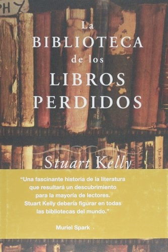 La biblioteca de los libros perdidos (Spanish Edition) * | Stuart Kelly