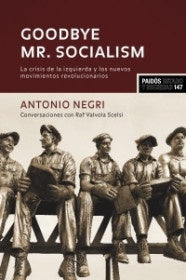 Goodbye Mr. Socialism. La crisis de la izquierda y los nuevos movimientos revolucionarios (Esatado Y | Antoni Negri