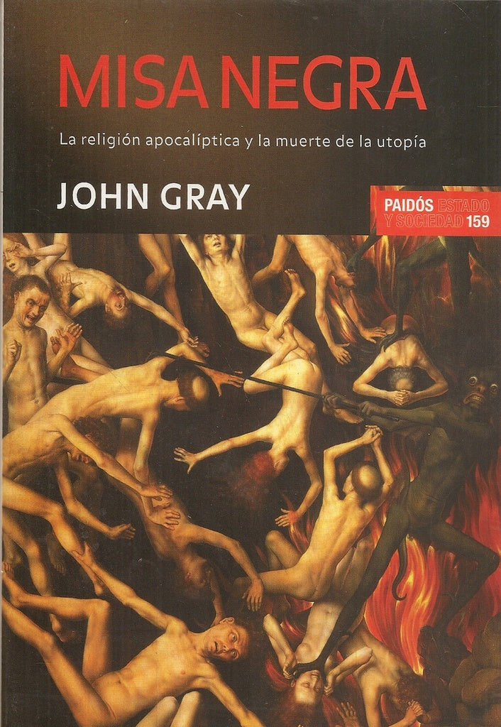 Misa negra/ Black Mass: La Religion Apocaliptica Y La Muerte De La Utopia/ the Apocalyptic Religion  | John Gray