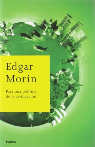 PARA UNA POLITICA DE LA CIVILIZACION (Spanish Edition) | Edgar Morin