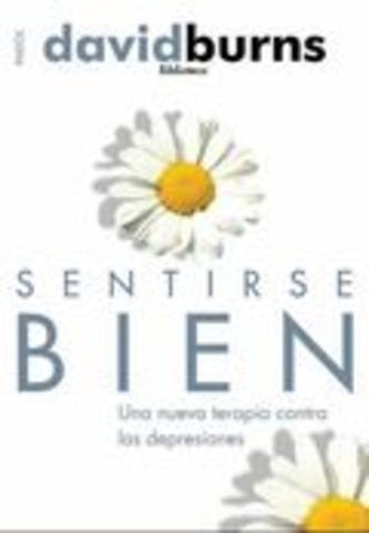 SENTIRSE BIEN: UNA NUEVA TERAPIA CONTRA LAS DEPRESIONES | David  Burne