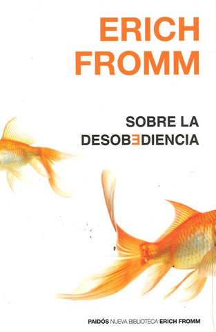 SOBRE LA DESOBEDIENCIA.. | Erich Fromm