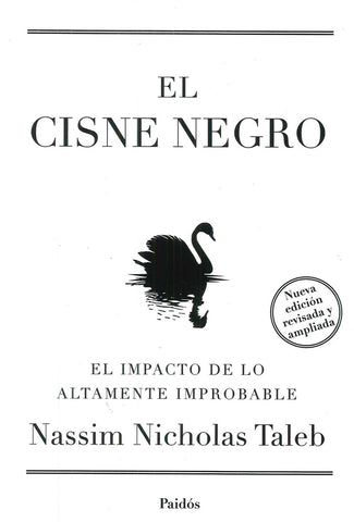 EL CISNE NEGRO: EL IMPACTO DE LO ALTAMENTE IMPROBABLE.. | Nassim Nicholas Taleb