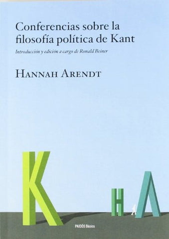 CONFERENCIAS SOBRE LA FILOSOFÍA POLITICA DE KANT.. | Hannah Arendt