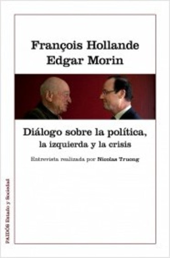 DIÁLOGO SOBRE LA POLÍTICA, LA IZQUIERDA Y LA CRISIS | Edgar, HOLLANDE