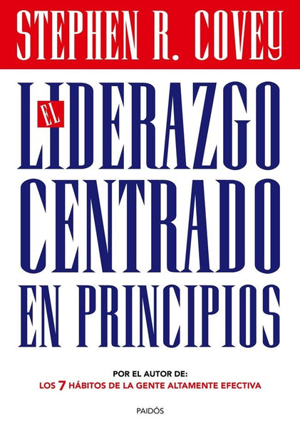 EL LIDERAZGO CENTRADO EN PRINCIPIOS.. | Stephen R. Covey