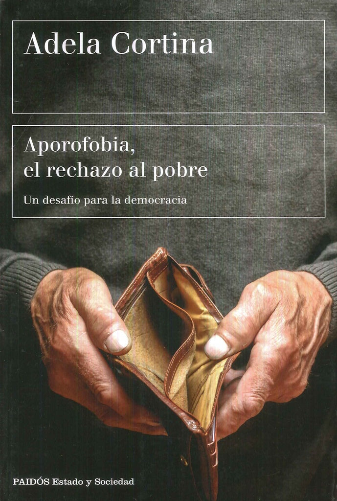 APOROFOBIA, EL RECHAZO AL POBRE: UN DESAFÍO PARA LA DEMOCRACIA.. | Adela Cortina