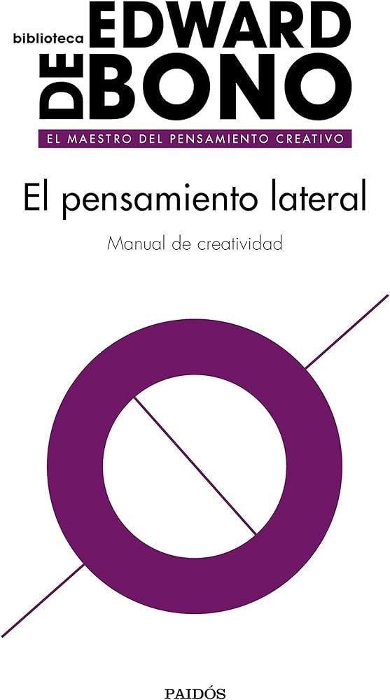 EL PENSAMIENTO LATERAL: MANUAL DE CREATIVIDAD.. | Edward De Bono