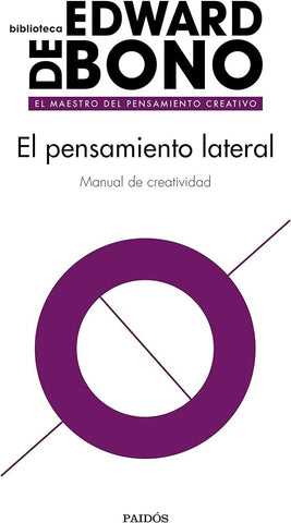 EL PENSAMIENTO LATERAL: MANUAL DE CREATIVIDAD.. | Edward De Bono