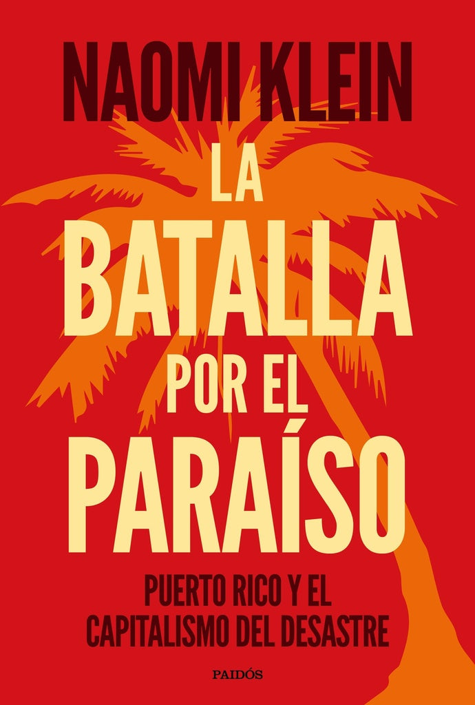 LA BATALLA POR EL PARAÍSO.. | Naomi Klein