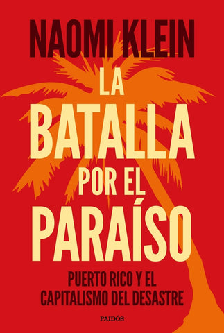 LA BATALLA POR EL PARAÍSO.. | Naomi Klein
