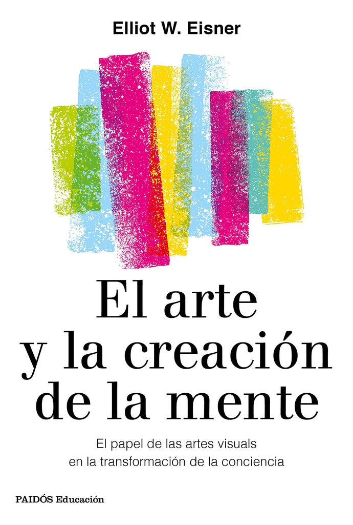 El arte y la creación de la mente | Elliot W. Eisner