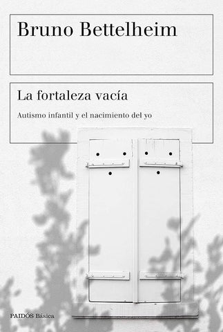 LA FORTALEZA VACIA .. | Bruno Bettelheim