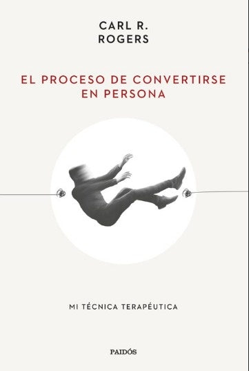 EL PROCESO DE CONVERTIRSE EN PERSONA.. | Carl R. Rogers
