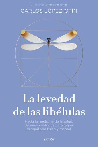 LA LEVEDAD DE LAS LIBELULAS.. | Carlos López Otín