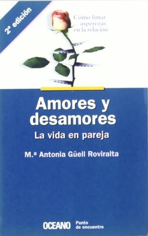 AMORES Y DESAMORES. LA VIDA EN PAREJA.. | MARIA ANTONIA GUELL ROVIRALTA