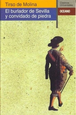 EL BURLADOR DE SEVILLA Y CONVIDADO DE PIEDRA.. | Tirso de Molina