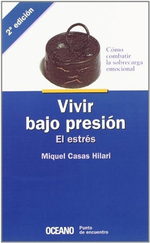 VIVIR BAJO PRESION. EL ESTRES (NUEVA EDICIÓN) | MIGUEL CASAS