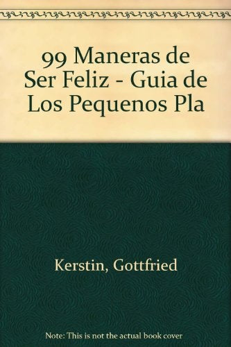 99 MANERAS DE SER FELIZ. | Gottfried Kerstin