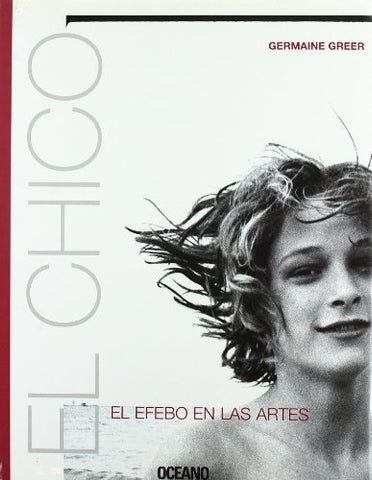EL CHICO: EL EFEBO EN LAS ARTES  | Germaine Greer