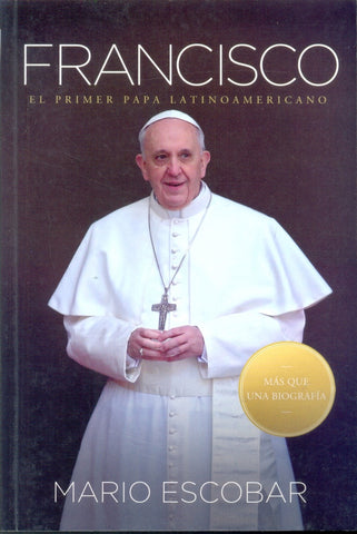 Francisco el primer papa latinoamericano | MARIO ESCOBAR