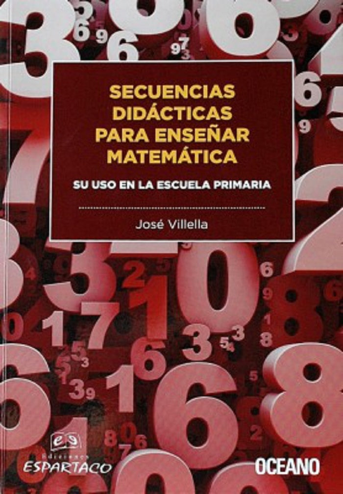 SECUENCIAS DIDÁCTICAS PARA ENSEÑAR MATEMÁTICA.. | José Villella
