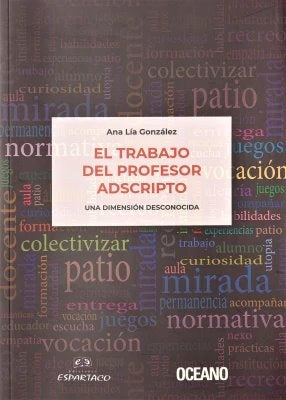 EL TRABAJO DEL PROFESOR ADSCRIPTO ..  | ANA LIA  GONZALEZ