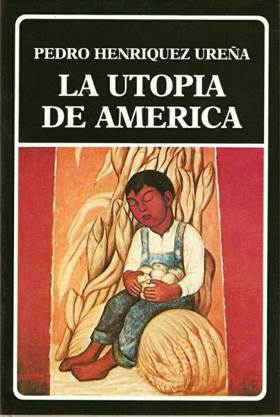 La utopia de America (Biblioteca Ayacucho) | PedroHenriquez Urena