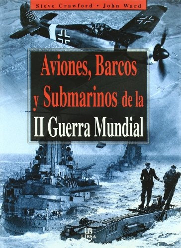 Aviones, barcos y submarinos de la II guerra mundial | Crawford, Ward