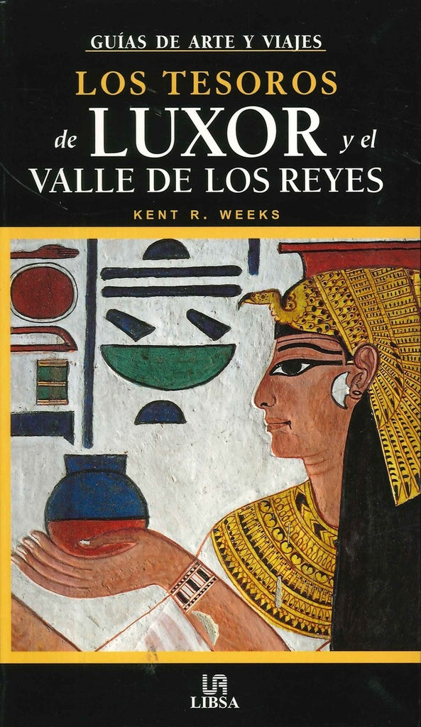 Los Tesoros De Luxor/ the Treasures of Luxor and the Valley of the Kings (Guias De Arte Y Viajes / A | KentR. Weeks