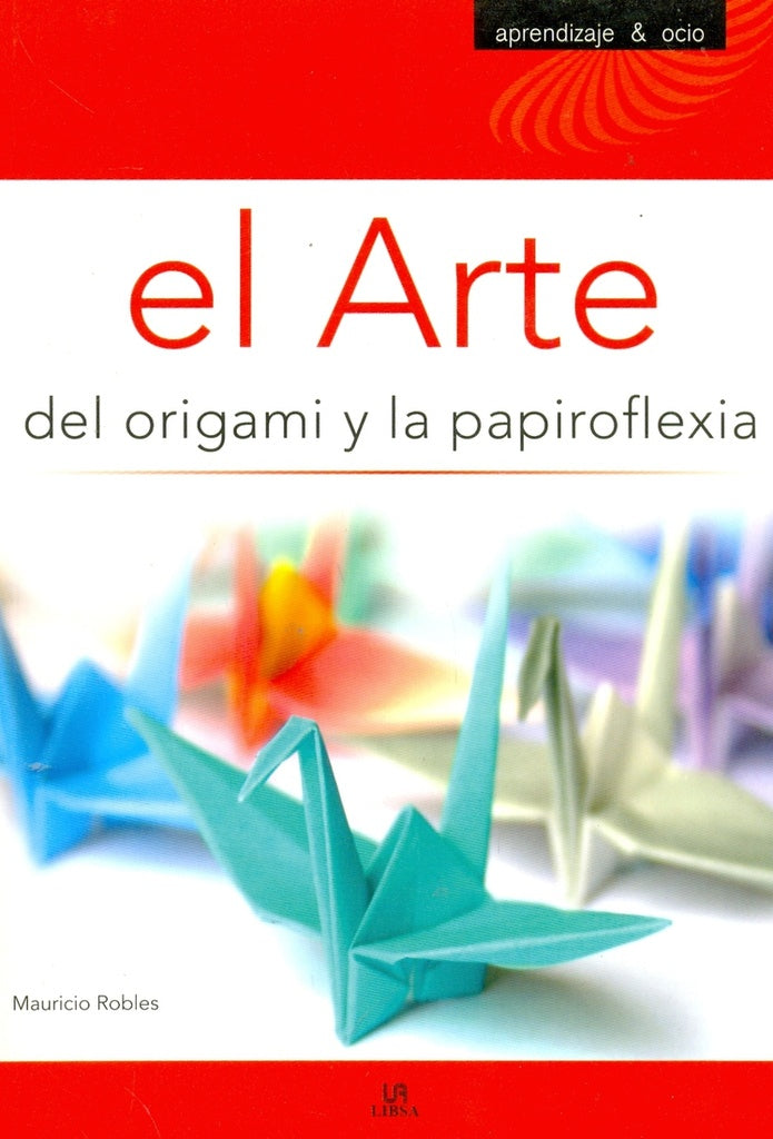 EL ARTE DEL ORIGAMI Y LA PAPIROFLEXIA