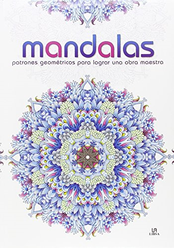 Mandalas. Patrones geométricos para lograr una obra maestra