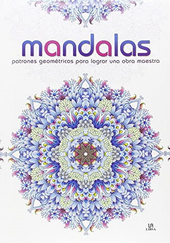 Mandalas. Patrones geométricos para lograr una obra maestra
