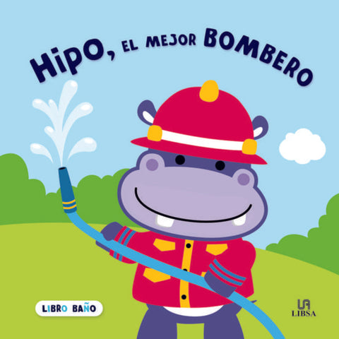 HIPO, EL MEJOR BOMBERO (LIBRO DE BAÑO)