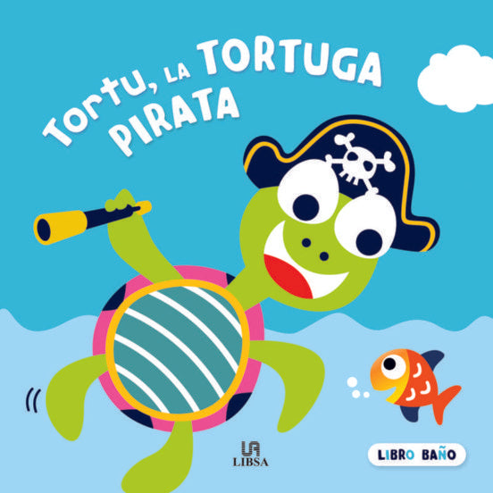 TORTU, LA TORTUGA PIRATA (LIBRO DE BAÑO) (CON DETALLES)..