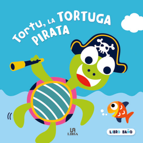 TORTU, LA TORTUGA PIRATA (LIBRO DE BAÑO) (CON DETALLES)..