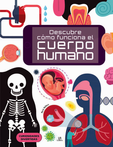 DESCUBRE COMO FUNCIONA EL CUERPO HUMANO.. | Maria  Mañeru
