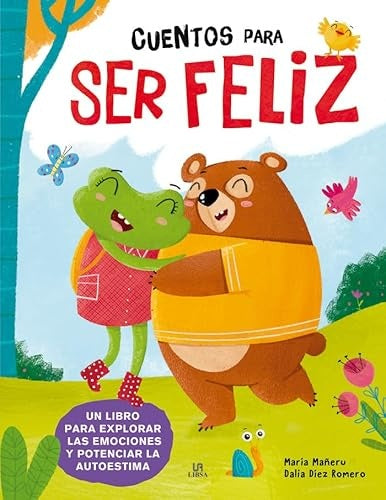 CUENTOS PARA SER FELIZ.. | Maria Mañeru