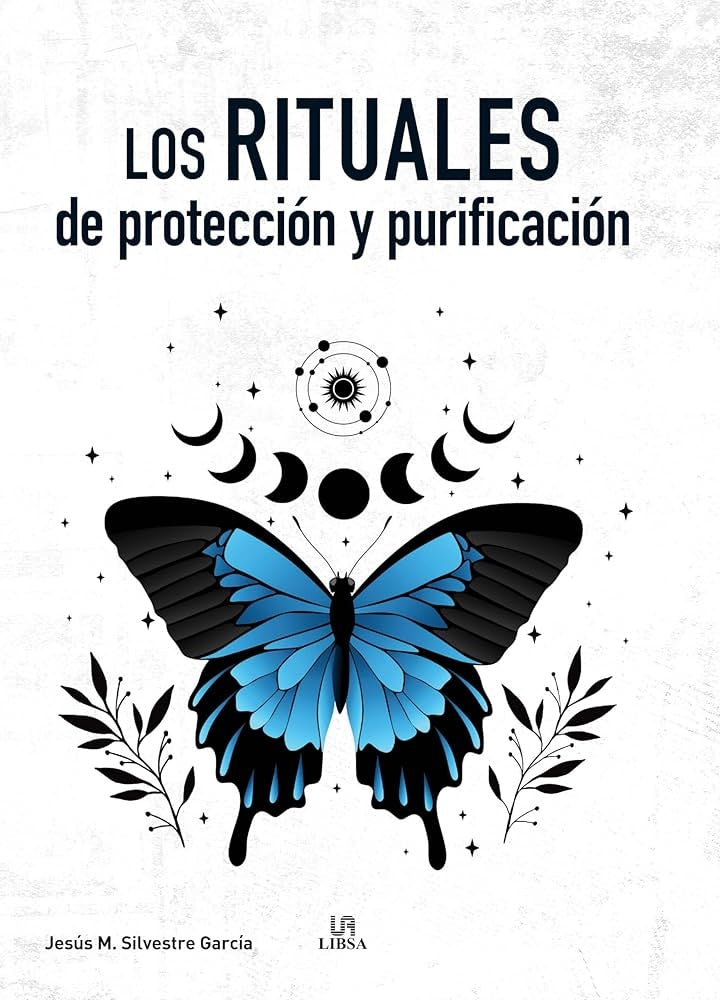 LOS RITUALES DE PROTECCION Y PURIFICACION.. | JESUS M. SILVESTRE GARCIA