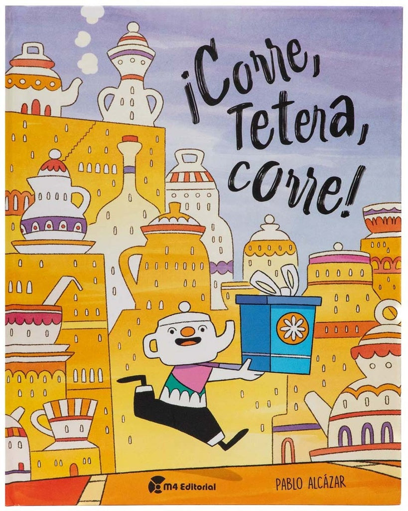 ¡CORRE, TETERA, CORRE!.. | PABLO  ALCAZAR ALARCON