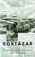 TODOS LOS FUEGOS EL FUEGO | JULIO CORTÁZAR