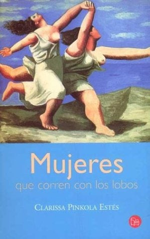 Mujeres que corren con los lobos | Clarissa Pinkola Estés