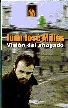 Visión del ahogado | Juan José Millás