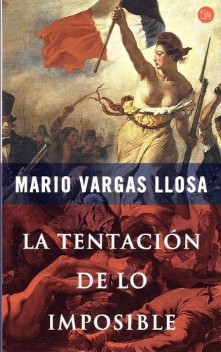 La Tentacion De Lo Imposible (Punto de Lectura) (Spanish Edition) * | MARIO VARGAS LLOSA