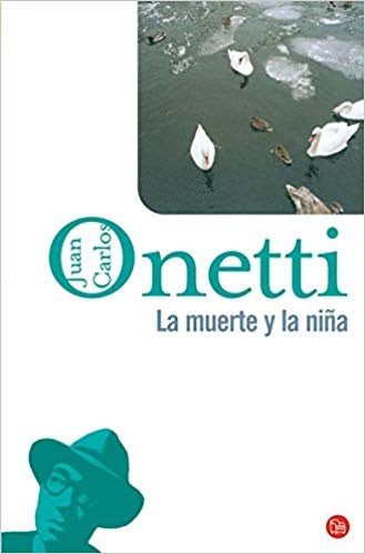 La muerte y la niña | JUAN CARLOS ONETTI