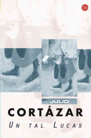 UN TAL LUCAS | JULIO CORTÁZAR